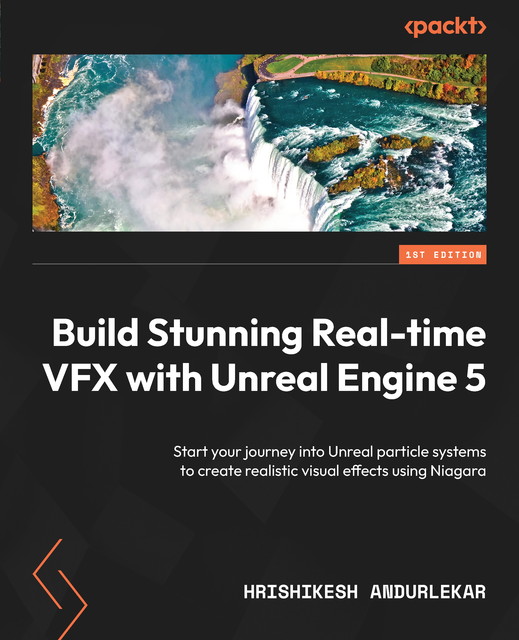 Build Stunning Real-time VFX with Unreal Engine 5, Hrishikesh Andurlekar