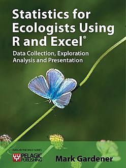 Statistics for Ecologists Using R and Excel, Mark Gardener