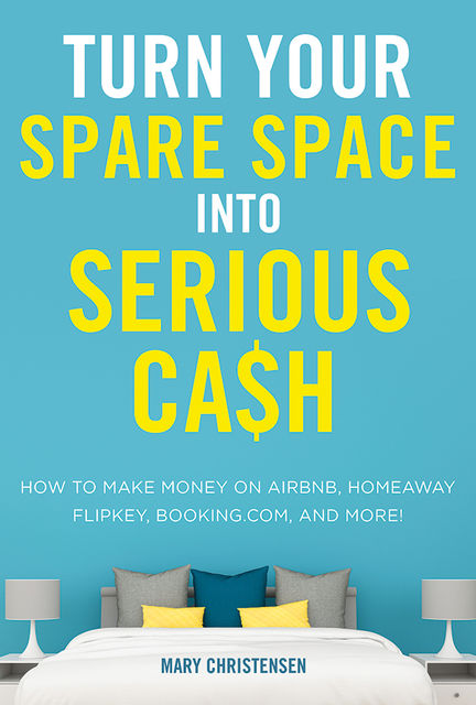 Turn Your Spare Space into Serious Cash, Mary Christensen