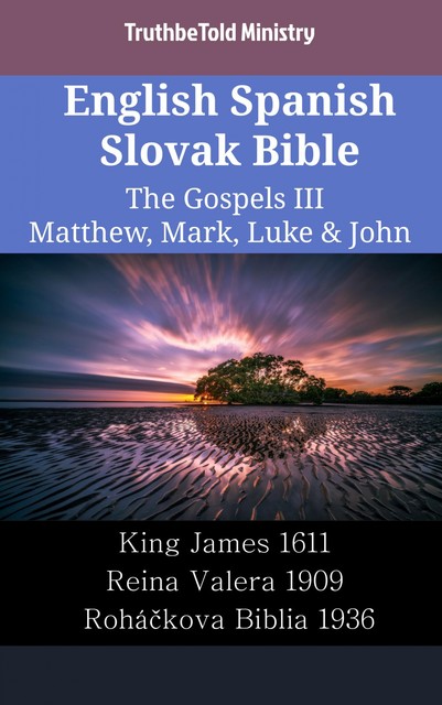 English Spanish Slovak Bible – The Gospels IV – Matthew, Mark, Luke & John, Truthbetold Ministry