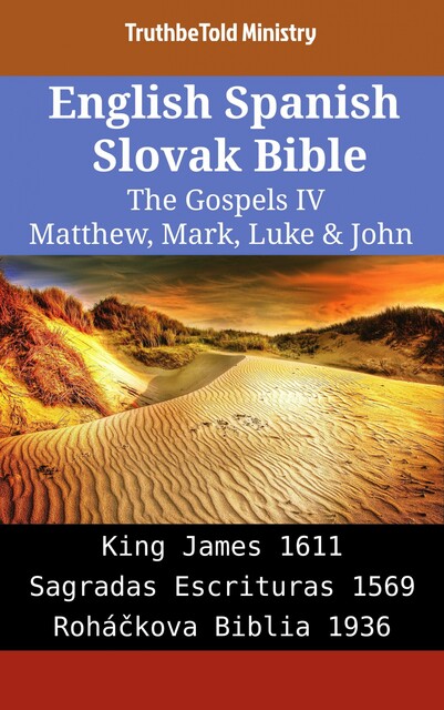 English Spanish Slovak Bible – The Gospels IV – Matthew, Mark, Luke & John, Truthbetold Ministry
