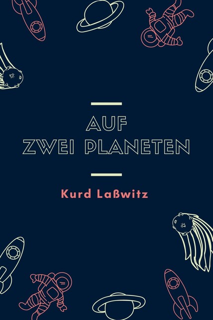 Auf zwei Planeten, Kurd Laßwitz