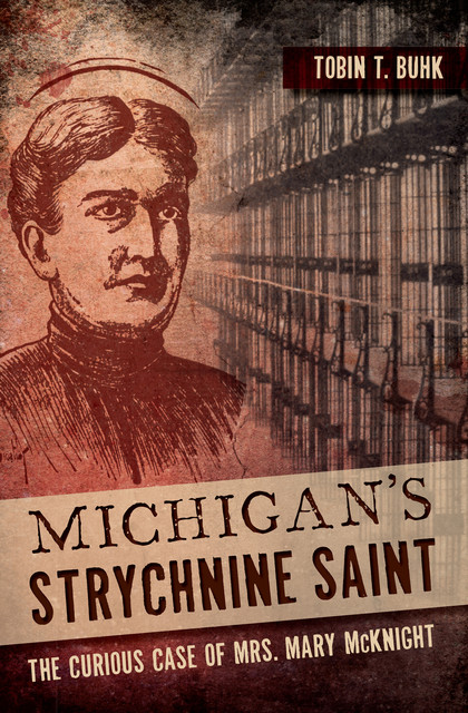 Michigan's Strychnine Saint, Tobin T. Buhk