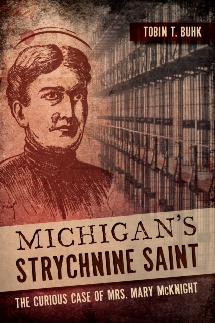 Michigan's Strychnine Saint, Tobin T. Buhk