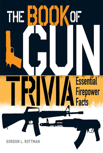 The Book of Gun Trivia, Gordon L. Rottman