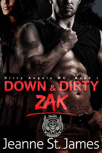 Down & Dirty: Zak (Dirty Angels MC Book 1), Jeanne St. James