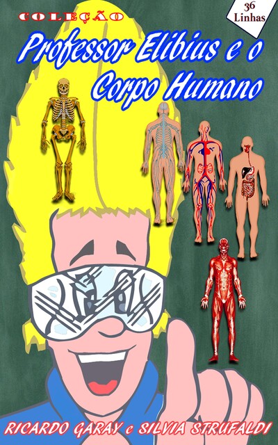 Coleção Professor Elibius e o corpo humano, Silvia Strufaldi, Ricardo Garay