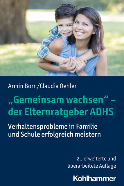 “Gemeinsam wachsen” – der Elternratgeber ADHS, Armin Born, Claudia Oehler