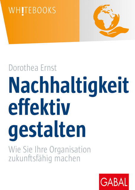 Nachhaltigkeit effektiv gestalten, Dorothea Ernst