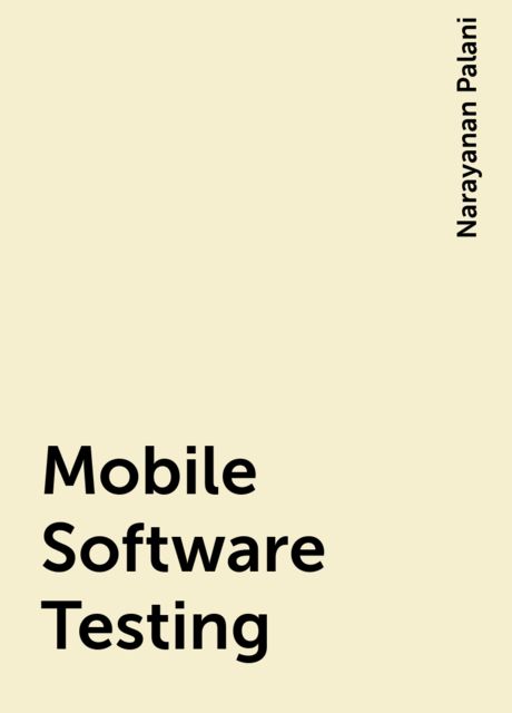 Mobile Software Testing, Narayanan Palani