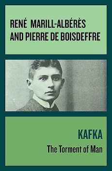 Kafka, Pierre de Boisdeffre, René Marill-Albérès
