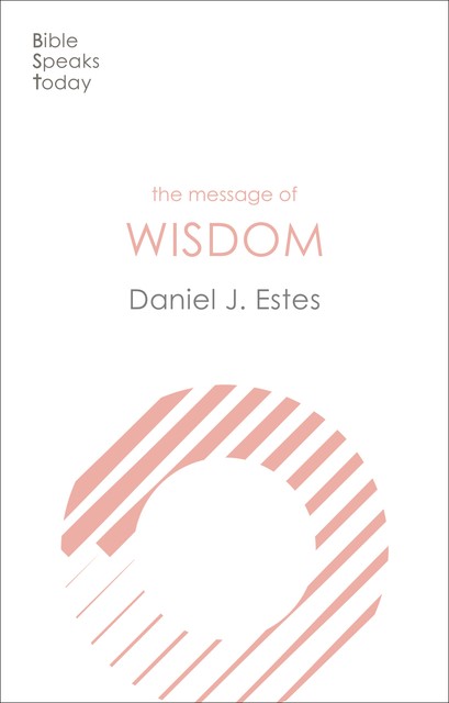 The Message of Wisdom, DANIEL J. ESTES
