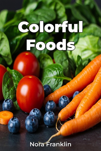 Colorful Foods, Nora Franklin