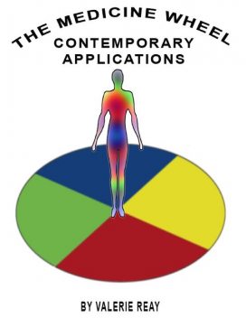 The Medicine Wheel: Contemporary Applications, Valerie Reay