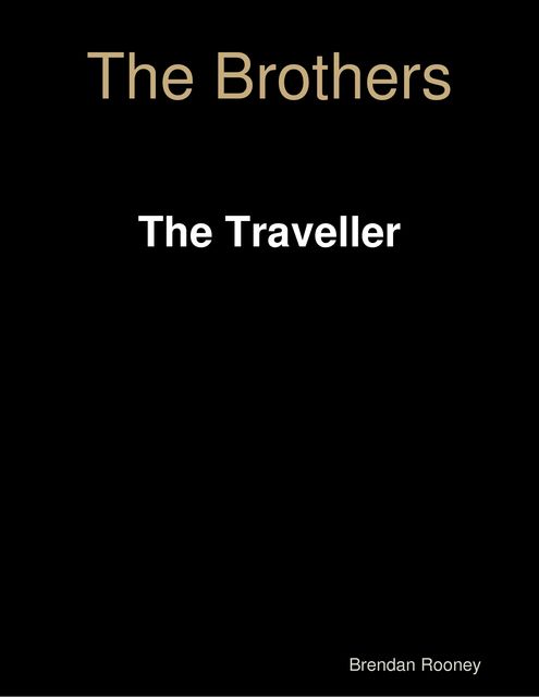 The Brothers Book 1: The Traveller, Brendan Rooney