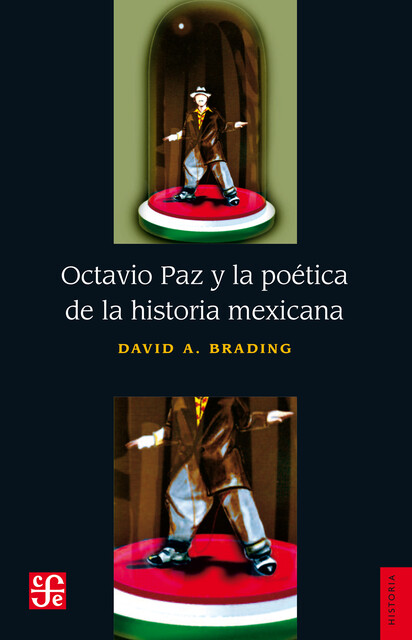 Octavio Paz y la poética de la historia mexicana, David A. Brading