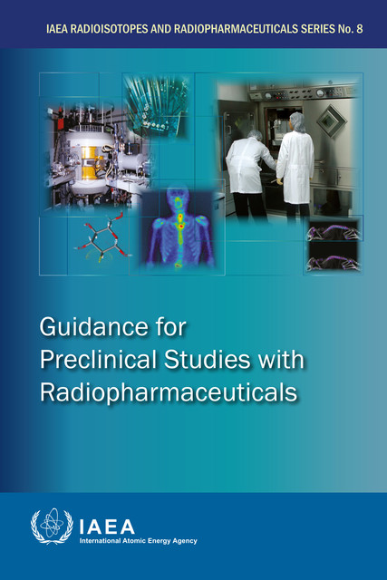 Guidance for Preclinical Studies with Radiopharmaceuticals, IAEA