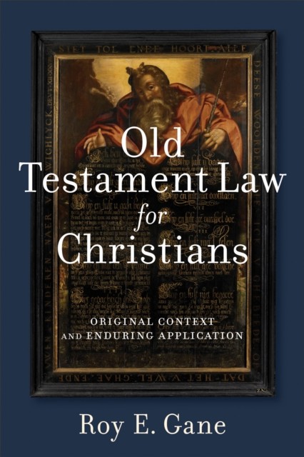 Old Testament Law for Christians, Roy Gane