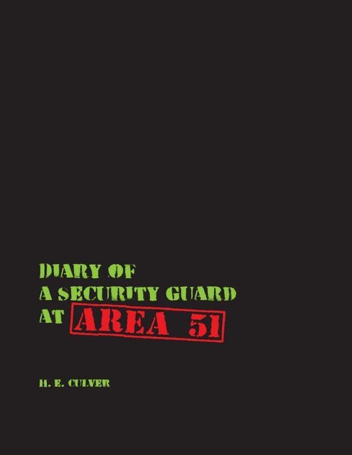 Diary of a Security Guard at Area 51, H.E. Culver
