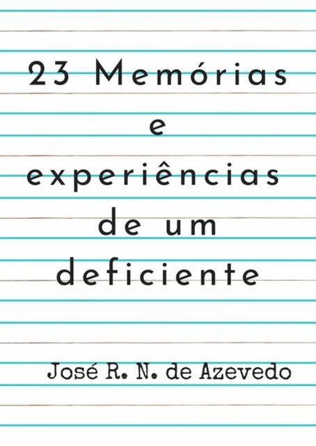 23 Memórias E Experiências De Um Deficiente, José R.N. De Azevedo