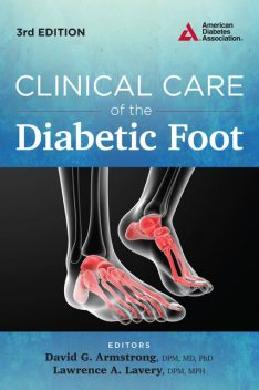 Clinical Care of the Diabetic Foot, M.P.H., David Armstrong, DPM, Lawrence A. Lavery