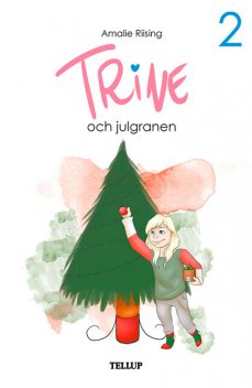 Trine #2: Trine och julgranen, Amalie Riising