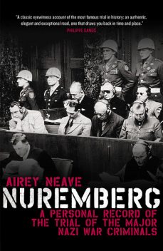 Nuremberg: A Personal Record of the Trial of the Major Nazi War Criminals, Airey Neave