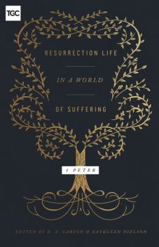 Resurrection Life in a World of Suffering, John Piper, D.A. Carson, Nancy Guthrie, Jen Wilkin, Hannah Mary, Carrie Sandom, Kathleen Nielson, Juan Sanchez