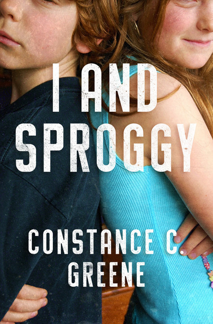 I and Sproggy, Constance C. Greene