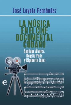 La música en el cine documental cubano, José Loyola Fernández