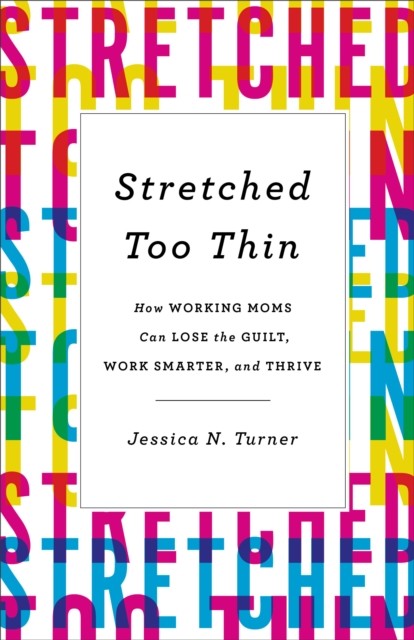 Stretched Too Thin, Jessica N. Turner