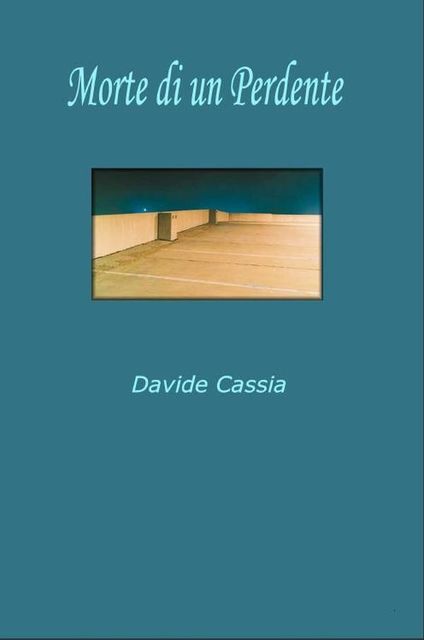 Morte di un perdente, Davide Cassia