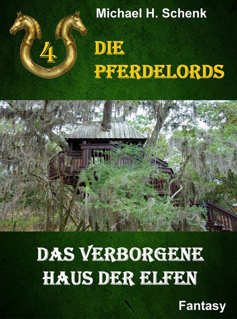 Die Pferdelords 04 – Das verborgene Haus der Elfen, Michael Schenk