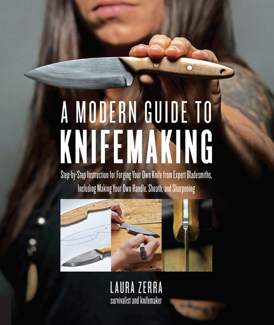 A Modern Guide to Knifemaking, Laura Zerra