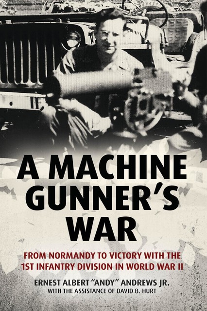 A Machine Gunner's War, Ernest Albert “Andy” Andrews