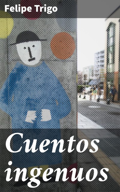 Cuentos ingenuos, Felipe Trigo