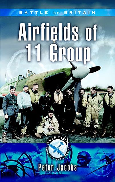 Battle of Britain: Airfields of 11 Group, Peter Jacobs