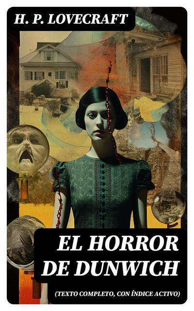 El Horror de Dunwich (texto completo, con índice activo), Howard Philips Lovecraft