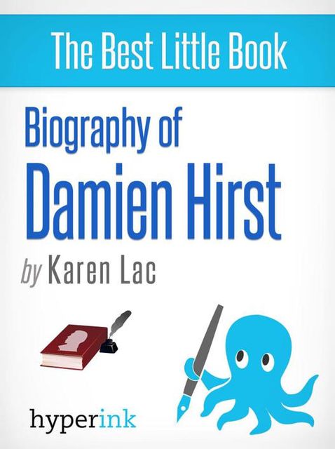 Damien Hirst: A Biography, Karen Lac