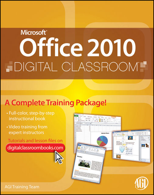 Microsoft Office 2010 Digital Classroom, AGI Training Team
