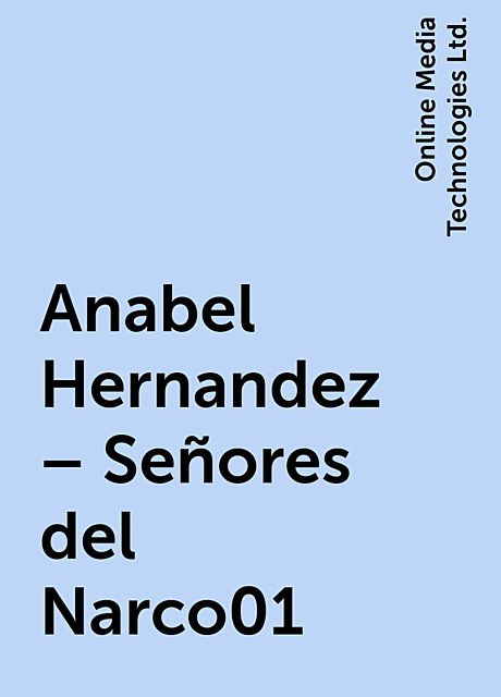 Anabel Hernandez – Señores del Narco01, Online Media Technologies Ltd.
