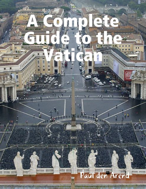 A Complete Guide to the Vatican, Paul den Arend