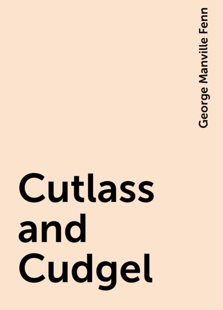 Cutlass and Cudgel, George Manville Fenn