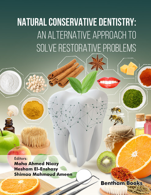 Natural Conservative Dentistry: An Alternative Approach to Solve Restorative Problems, amp, Hesham El-Enshasy, Ma ha Ahmed Niazy, Shimaa Mahmoud Ameen