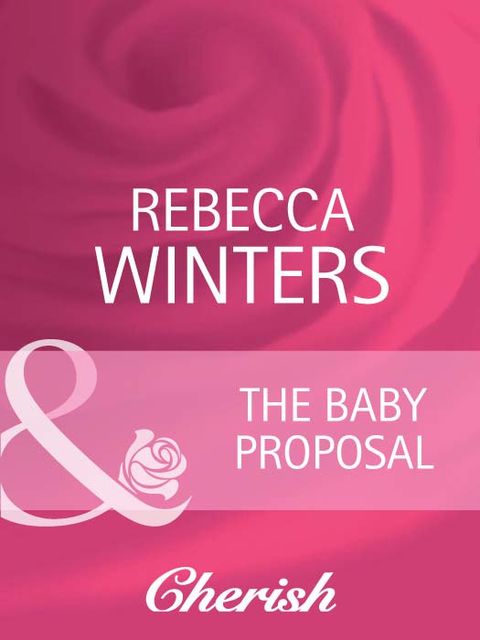 The Baby Proposal, Rebecca Winters