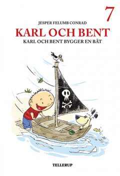 Karl och Bent #7: Karl och Bent bygger en båt, Jesper Felumb Conrad