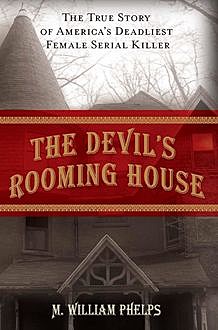 Devil's Rooming House, M. William Phelps