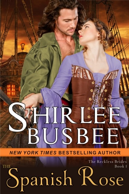 Spanish Rose (The Reckless Brides, Book 1), Shirlee Busbee