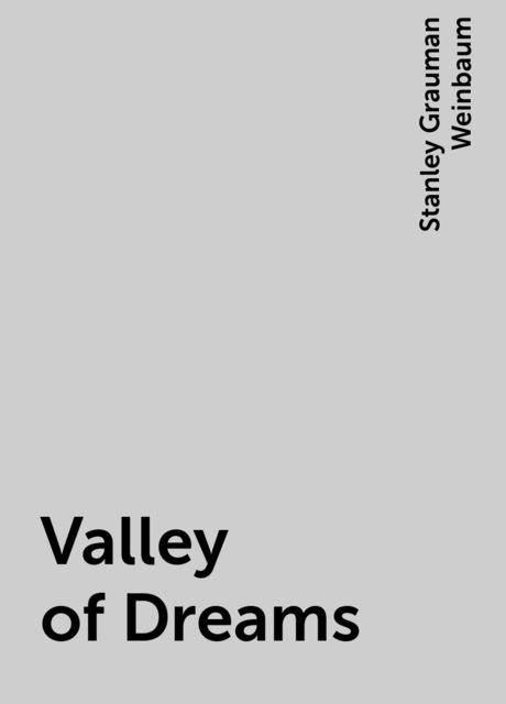 Valley of Dreams, Stanley Grauman Weinbaum