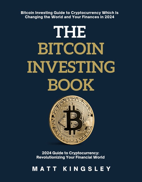 The Bitcoin Investing Book, Matt Kingsley